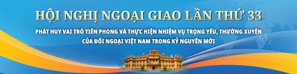 HỘI NGHỊ NGOẠI GIAO LẦN THỨ 33 & HỘI NGHỊ NGOẠI VỤ TOÀN QUỐC LẦN THỨ 22
